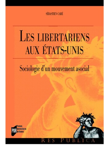 Les libertariens aux États-Unis - Sociologie d'un mouvement asocial