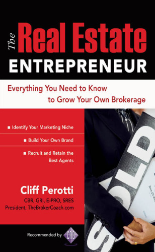 The Real Estate Entrepreneur: Everything You Need to Know to Grow Your Own Brokerage