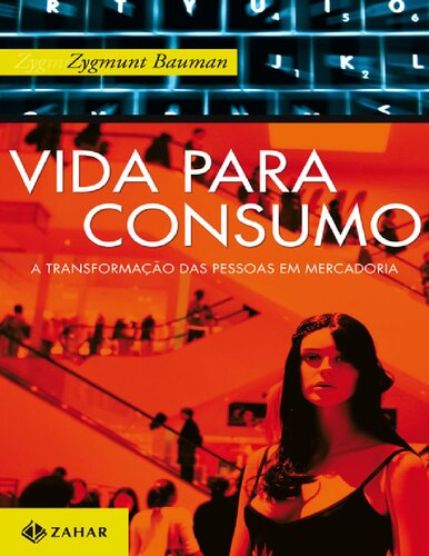 Vida para consumo: A transformação das pessoas em mercadoria