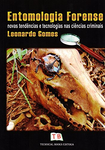 Entomologia Forense: Novas Tendências e Tecnologias nas Ciências Criminais