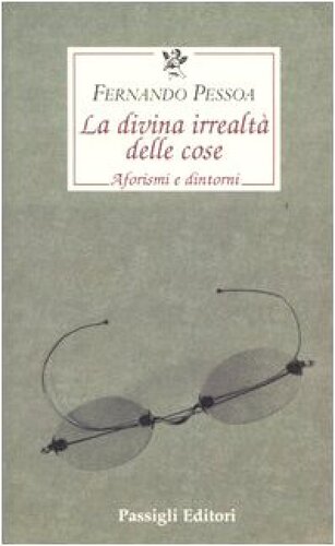 La divina irrealtà delle cose. Aforismi e dintorni. Testo portoghese a fronte