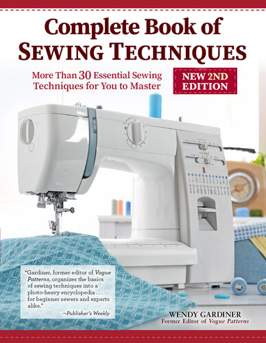 Complete Book of Sewing Techniques, New 2nd Edition: More Than 30 Essential Sewing Techniques for You to Master