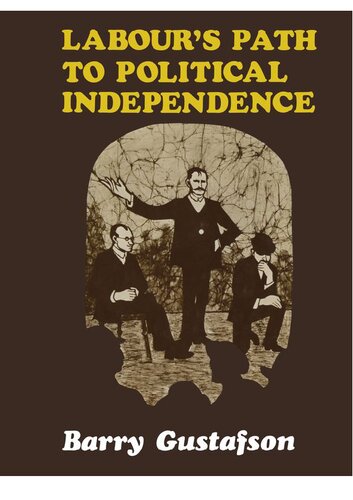 Labour's Path to Political Independence: Origins and Establishment of the New Zealand Labour Party, 1900-19