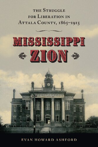 Mississippi Zion: The Struggle for Liberation in Attala County, 1865–1915