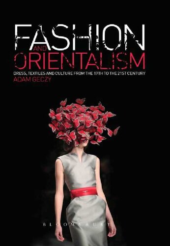 Fashion and Orientalism: Dress, Textiles and Culture from the 17th to the 21st Century