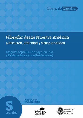 Filosofar desde Nuestra América. Liberación, alteridad y situacionalidad