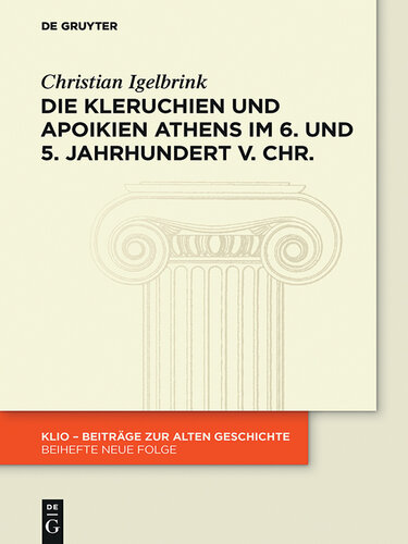 Die Kleruchien und Apoikien Athens im 6. und 5. Jahrhundert v. Chr.: Rechtsformen und politische Funktionen der athenischen Gründungen