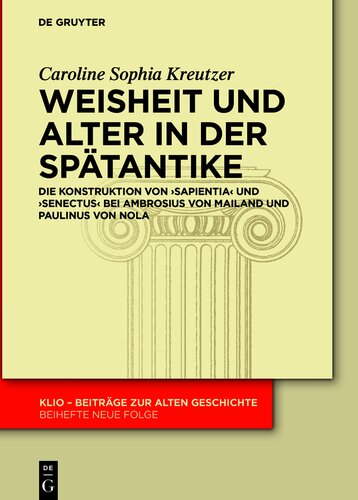 Weisheit und Alter in der Spätantike: Die Konstruktion von ›sapientia‹ und ›senectus‹ bei Ambrosius von Mailand und Paulinus von Nola