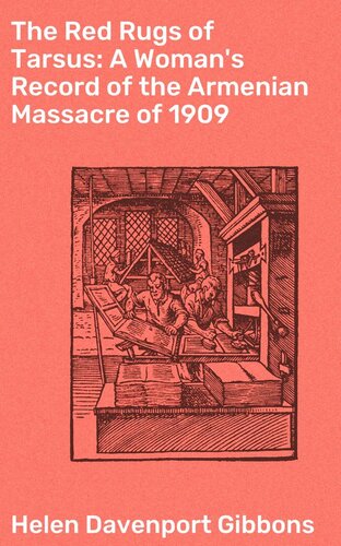 The Red Rugs of Tarsus: A Woman's Record of the Armenian Massacre of 1909