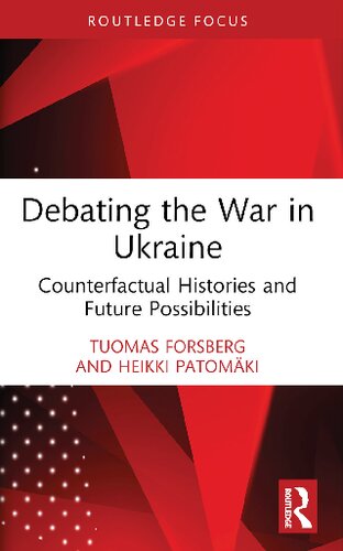 Debating the War in Ukraine: Counterfactual Histories and Future Possibilities