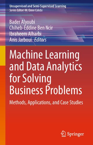 Machine Learning and Data Analytics for Solving Business Problems: Methods, Applications, and Case Studies