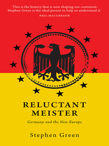 Reluctant Meister: How Germany's Past is Shaping Its European Future