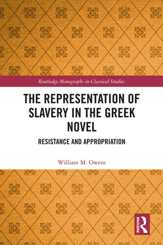 The Representation of Slavery in the Greek Novel: Resistance and Appropriation