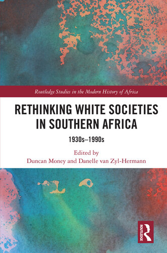 Rethinking White Societies in Southern Africa: 1930s-1990s