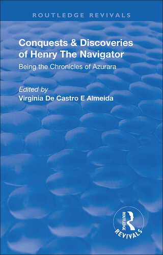 Conquests and Discoveries of Henry the Navigator: Being the Chronicles of Azurara