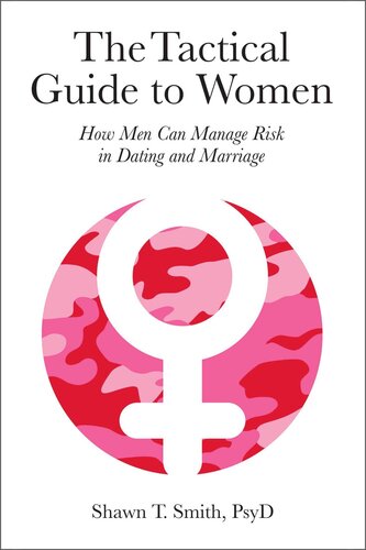 The Tactical Guide to Women: How Men Can Manage Risk in Dating and Marriage