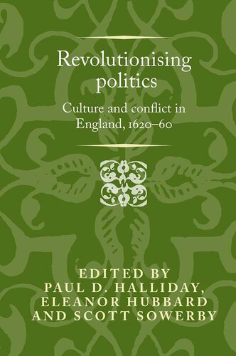 Revolutionising Politics: Culture and Conflict in England, 1620-60