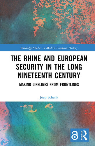 The Rhine and European Security in the Long Nineteenth Century: Making Lifelines from Frontlines