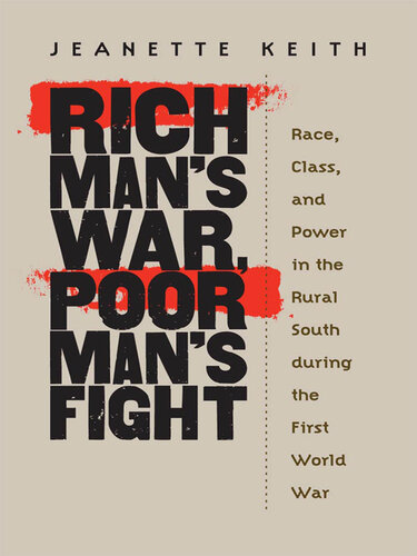 Rich Man's War, Poor Man's Fight: Race, Class, and Power in the Rural South during the First World War