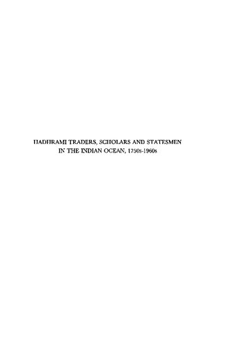 Hadhrami Traders, Scholars and Statesmen in the Indian Ocean, 1750s to 1960s