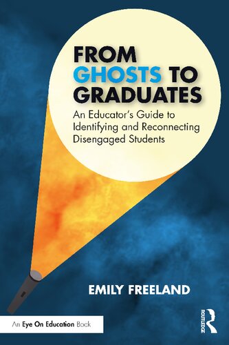 From Ghosts to Graduates: An Educator’s Guide to Identifying and Reconnecting Disengaged Students