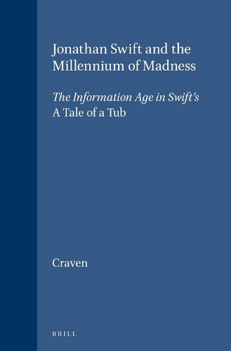 Jonathan Swift and the Millennium of Madness: The Information Age in Swift's "A Tale of a Tub"