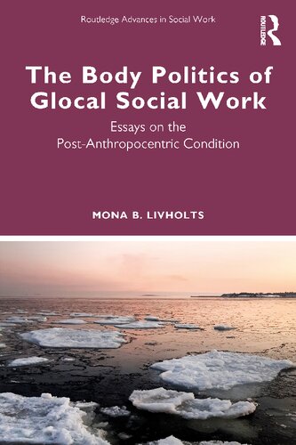 The Body Politics of Glocal Social Work: Essays on the Post-Anthropocentric Condition