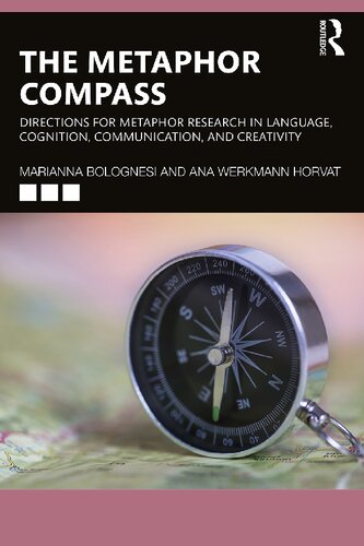 The Metaphor Compass: Directions for Metaphor Research in Language, Cognition, Communication, and Creativity