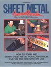 Sheet Metal Handbook: How to Form and Shape Sheet Metal for Competition, Custom and Restoration Use