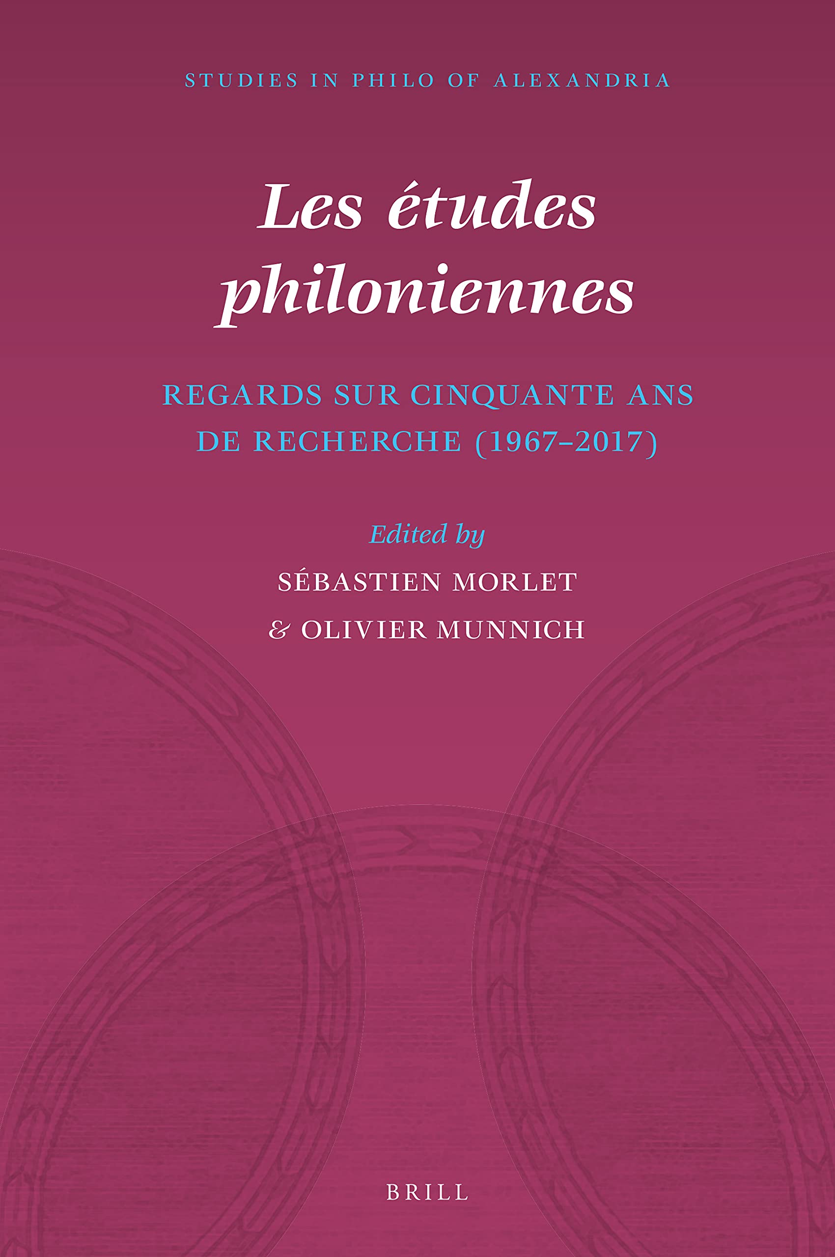 Les études philoniennes: Regards sur cinquante ans de recherche (1967-2017)