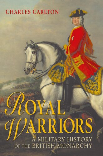 Royal Warriors: A Military History of the British Monarchy