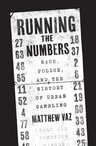 Running the Numbers: Race, Police, and the History of Urban Gambling