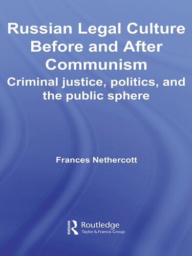 Russian Legal Culture Before and After Communism: Criminal Justice, Politics and the Public Sphere