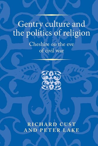 Gentry culture and the politics of religion: Cheshire on the eve of civil war