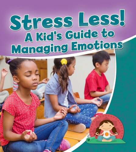 Stress Less! a Kid's Guide to Managing Emotions