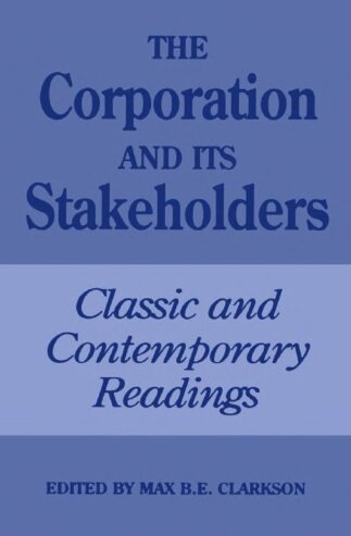 The corporation and its stakeholders: classic and contemporary readings