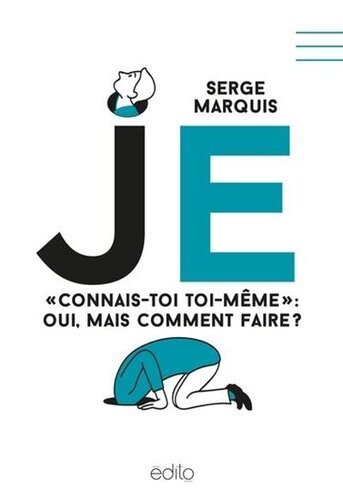 Je : Connais-toi toi-même : comment fait-on cela ?