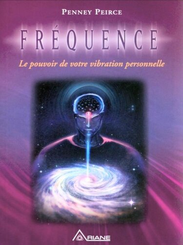 Fréquence, le pouvoir de votre vibration personnelle