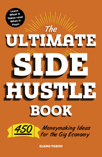 The Ultimate Side Hustle Book: 450 Moneymaking Ideas for the Gig Economy