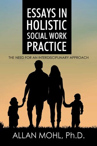 Essays in Holistic Social Work Practice: The Need for an Interdisciplinary Approach