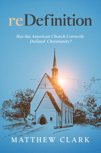 reDefinition: Has The American Church Correctly Defined Christianity?