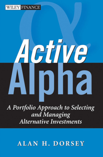 Active Alpha: A Portfolio Approach to Selecting and Managing Alternative Investments