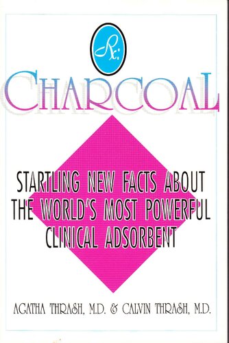 RX: Charcoal - Startling new facts about Charcoal , world's most powerful clinical adsorbent