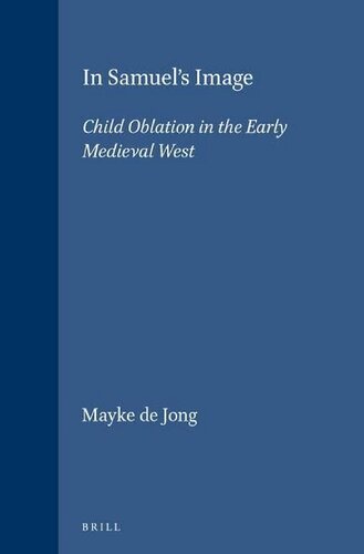 In Samuel's Image: Child Oblation in the Early Medieval West