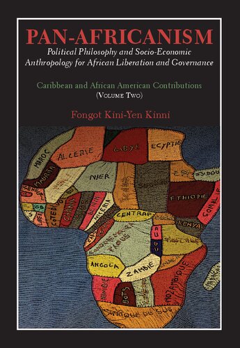 Pan-Africanism: Political Philosophy and Socio-Economic Anthropology for African Liberation and Governance. Caribbean and African American Contributions (Volume Two)