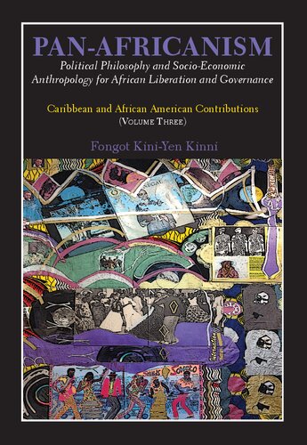 Pan-Africanism: Political Philosophy and Socio-Economic Anthropology for African Liberation and Governance. Caribbean and African American Contributions (Volume Three)