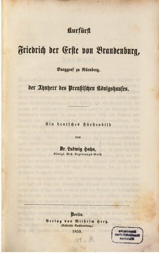 Kurfürst Friedrich der Erste von Brandenburg, Burggraf von Nürnberg, der Ahnherr des preußischen Königshauses : Ein deutsches Fürstenbild