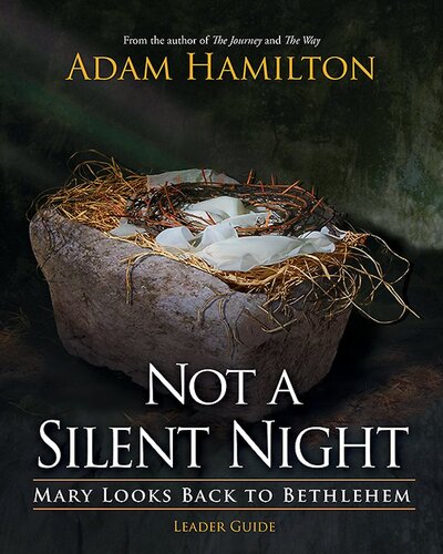 Not a Silent Night Leader Guide: Mary Looks Back to Bethlehem