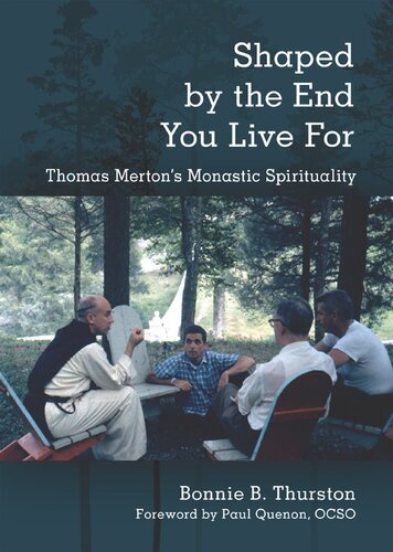 Shaped by the End You Live For: Thomas Merton's Monastic Spirituality