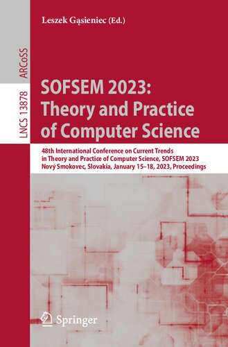 SOFSEM 2023: Theory and Practice of Computer Science: 48th International Conference on Current Trends in Theory and Practice of Computer Science, SOFSEM 2023 Nový Smokovec, Slovakia, January 15–18, 2023 Proceedings